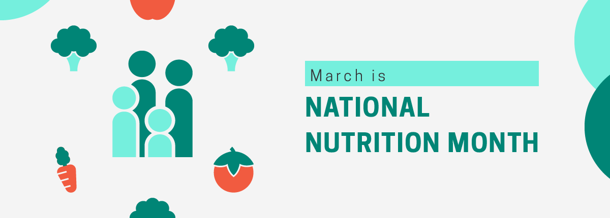 Simple art showing a family and various vegetables with text "March is National Nutrition Month"