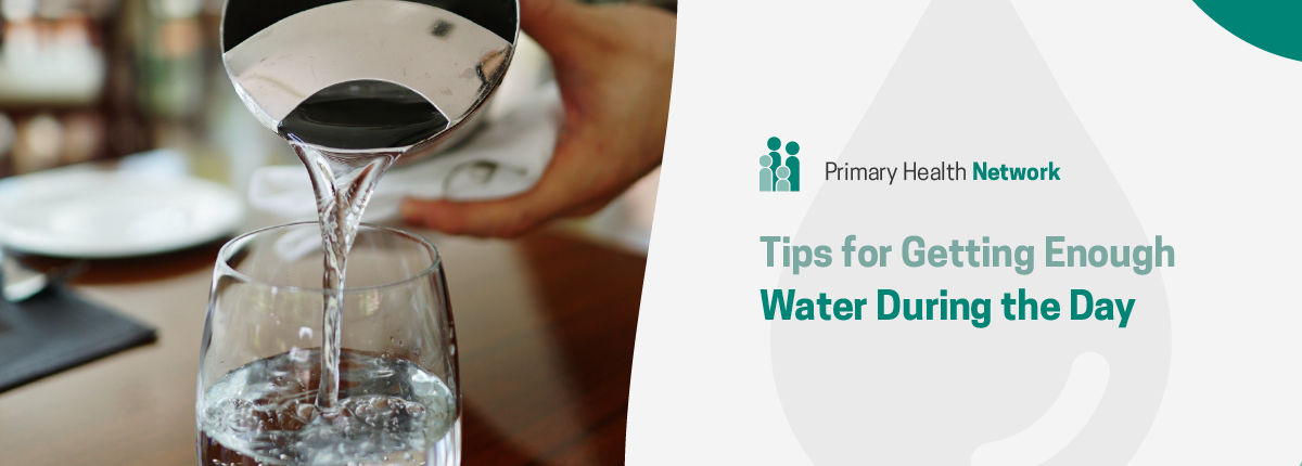 Primary Health Network - Tips for Getting Enough Water During the Day, hand pouring water into glass