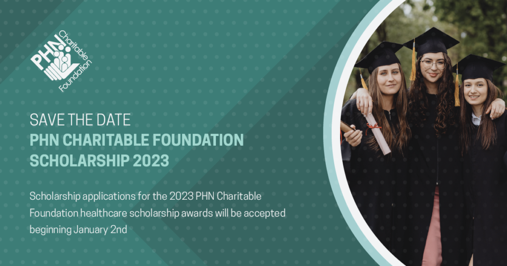 Save the Date: PHN Charitable Foundation Scholarship. Applications accepted January 2nd 2023.