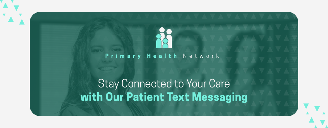 Primary Health Network banner promoting patient text messaging with the message: "Stay Connected to Your Care with Our Patient Text Messaging."